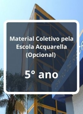 Material Coletivo pela Escola Acquarella (Opcional)  5° ano