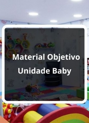 Material Objetivo Unidade Baby